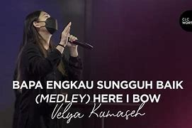 Bapa Engkau Baik Medley